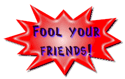 fool your friends!